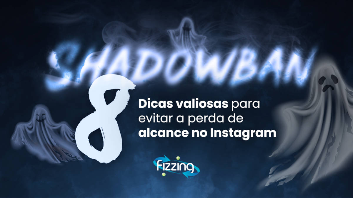 Shadowban: 8 dicas valiosas para evitar a perda de alcance no Instagram | Fizzing 360º