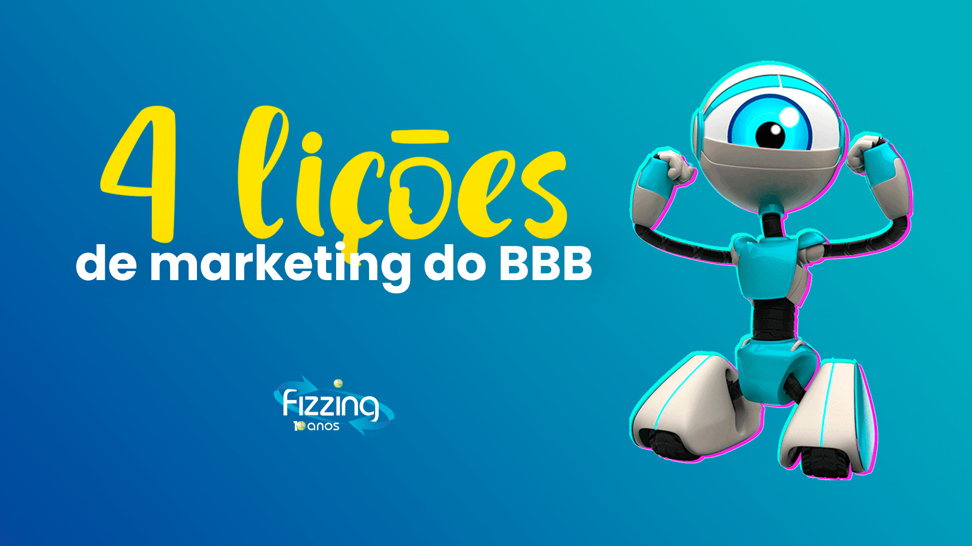 Robozinho do bbb em um fundo azul, com o texto "4 lições de marketing do BBB"